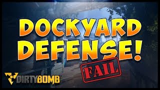 KIND OF A VID!?   DIRTY BOMB   DOCKYARD DEFENSE (Fail)