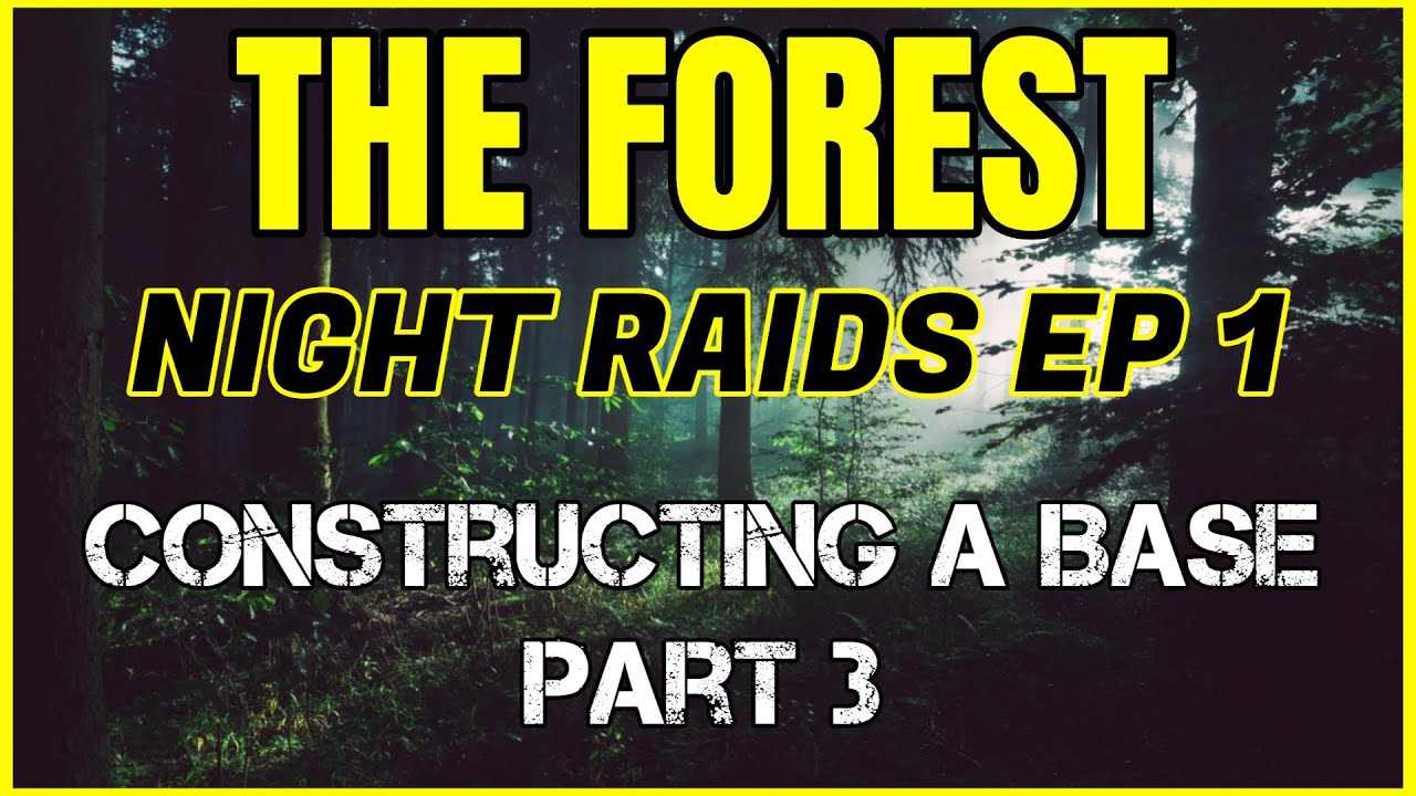This video was a DISASTER! THE FOREST: NIGHT RAIDS EP 1 (Constructing a Base part 3)