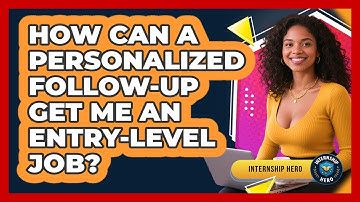 How Can A Personalized Follow-up Get Me An Entry-level Job? - Internship Hero