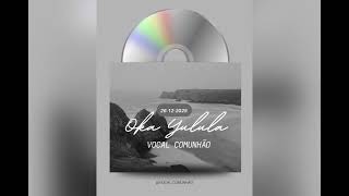 Vocal Comunhão Oka Yulula Official Audio