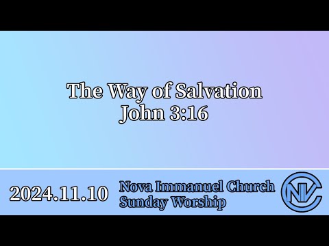 2024.11.10 Sunday Worship: Way of Salvation [Pt. 2] (John 3:16)