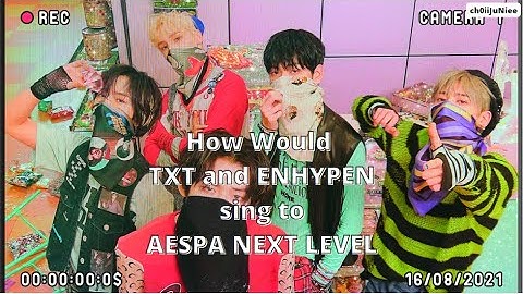 How Would TXT and ENHYPEN sing to AESPA Next Level