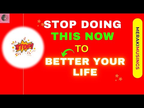 Stop doing this Now to better your life FOREVER! Very Powerful ​|| MerakiMusings