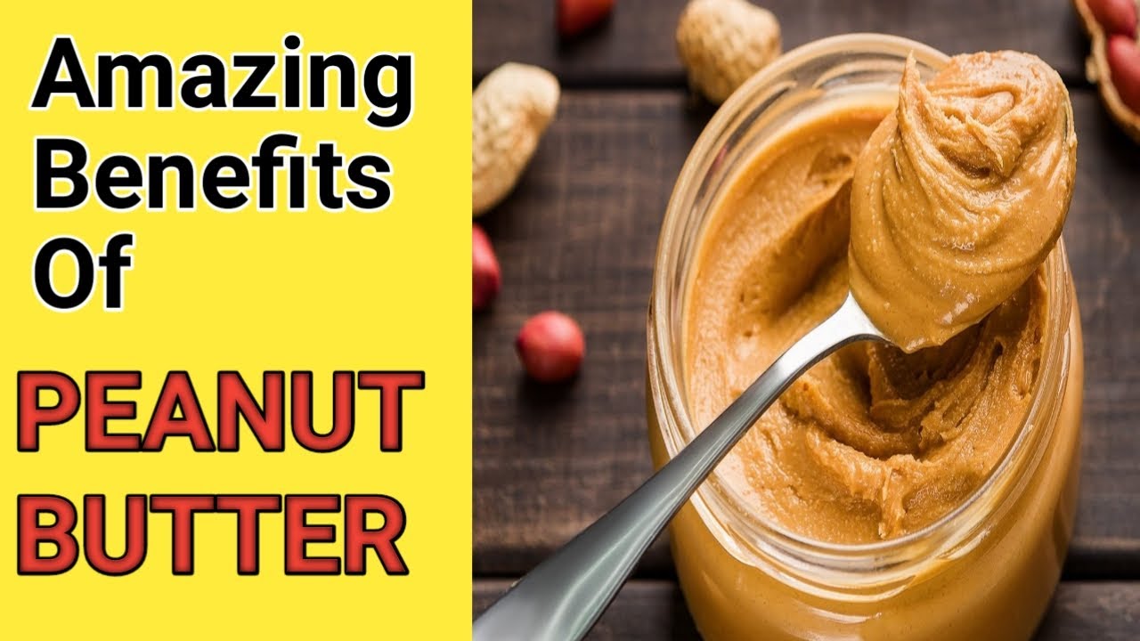7 Incredible Benefits of Eating Peanut Butter Every Day, YouTube