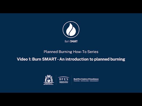 Video 1: Burn SMART - An introduction to planned burning