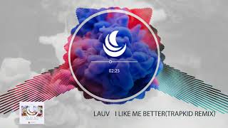 LAUV - I Like Me Better (TRAPKID Remix)