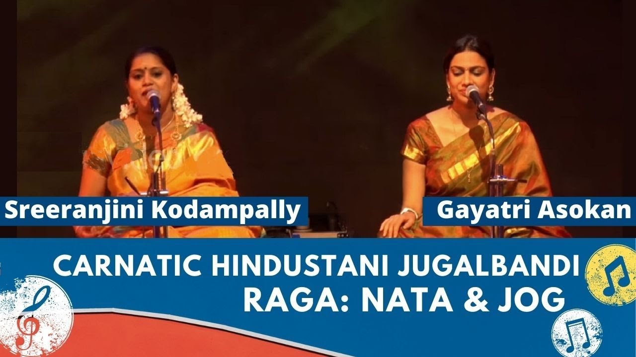 Best of Carnatic Hindustani Jugalbandi  Raga Nata Jog  Singers Gayatri Sreeranjini