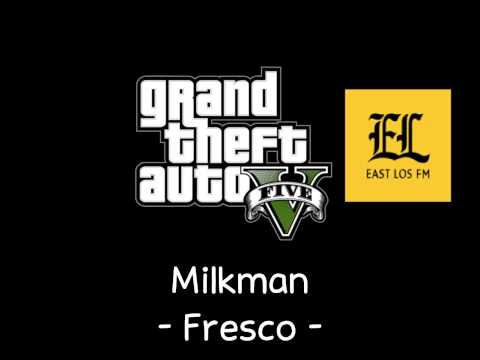 GTA V Soundtrack Milkman Fresco East Los FM 