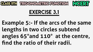 If the arcs of the same lengths in two circles subtend angles 65°and 110° at the centre, find the