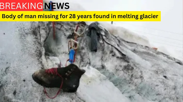 Dia menghilang pada tahun 1997. Gletser baru saja mengembalikannya.