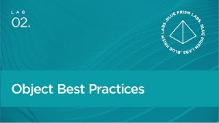 Blue Prism Lab 02 - Object Best Practices