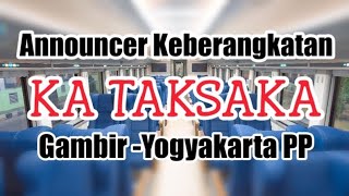 Announcer Voice  Keberangkatan Kereta Api Taksaka (Gambir-Yogyakarta PP) Terbaru !!!