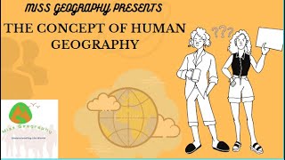 THE CONCEPT OF HUMAN GEOGRAPHY