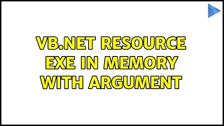 Vb Resource Exe In Memory With Argument 2 Solutions