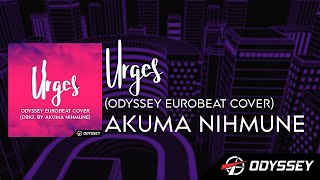Urges (Odyssey Eurobeat COVER) - @Akuma Nihmune Ch [EUROBEAT]