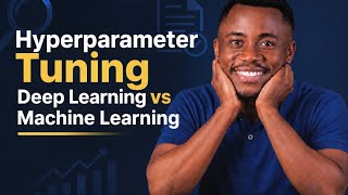 Hyperparameter Tuning in Deep Learning versus Machine Learning in 30 mins