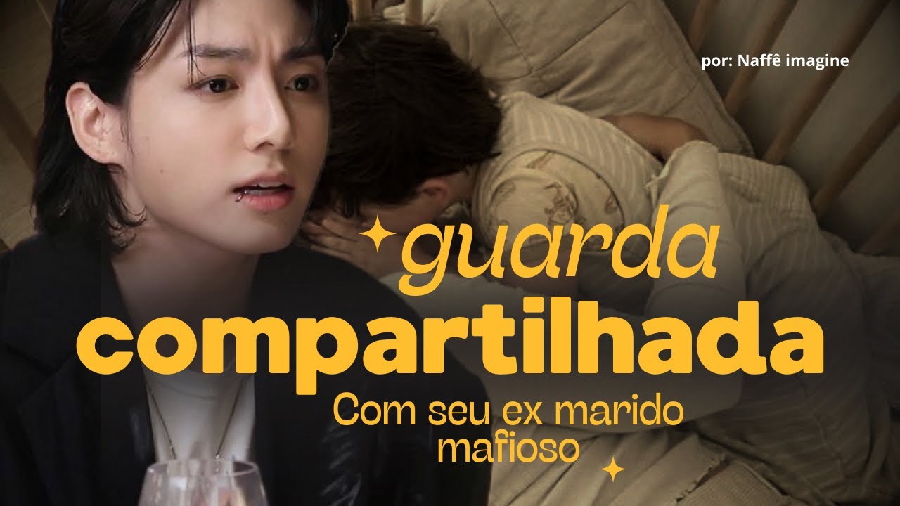 Guarda compartilhada com seu ex marido mafioso. — Imagine Jungkook | Episódio 2