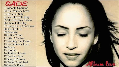 The Best Songs Of Sade  - Sade Greatest Hits Full Album Live 2017