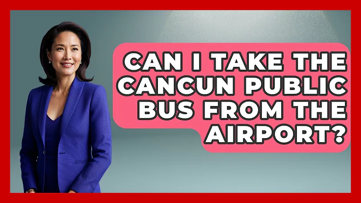 Can I Take The Cancun Public Bus From The Airport? - Magical Mexico Moments