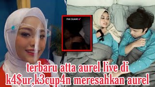 Terbaru Atta Aurel Live Di K4Ur,K3Cup4N Meresahkan Aurel,Bkin Fans Histeris