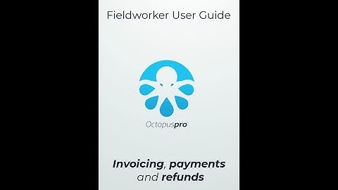Fieldworker User Guide - Invoicing payments and refunds