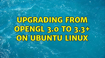 Upgrading from OpenGL 3.0 to 3.3+ on Ubuntu Linux (2 Solutions!!)