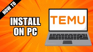 How to Install Temu on PC or Laptop (2 Methods)
