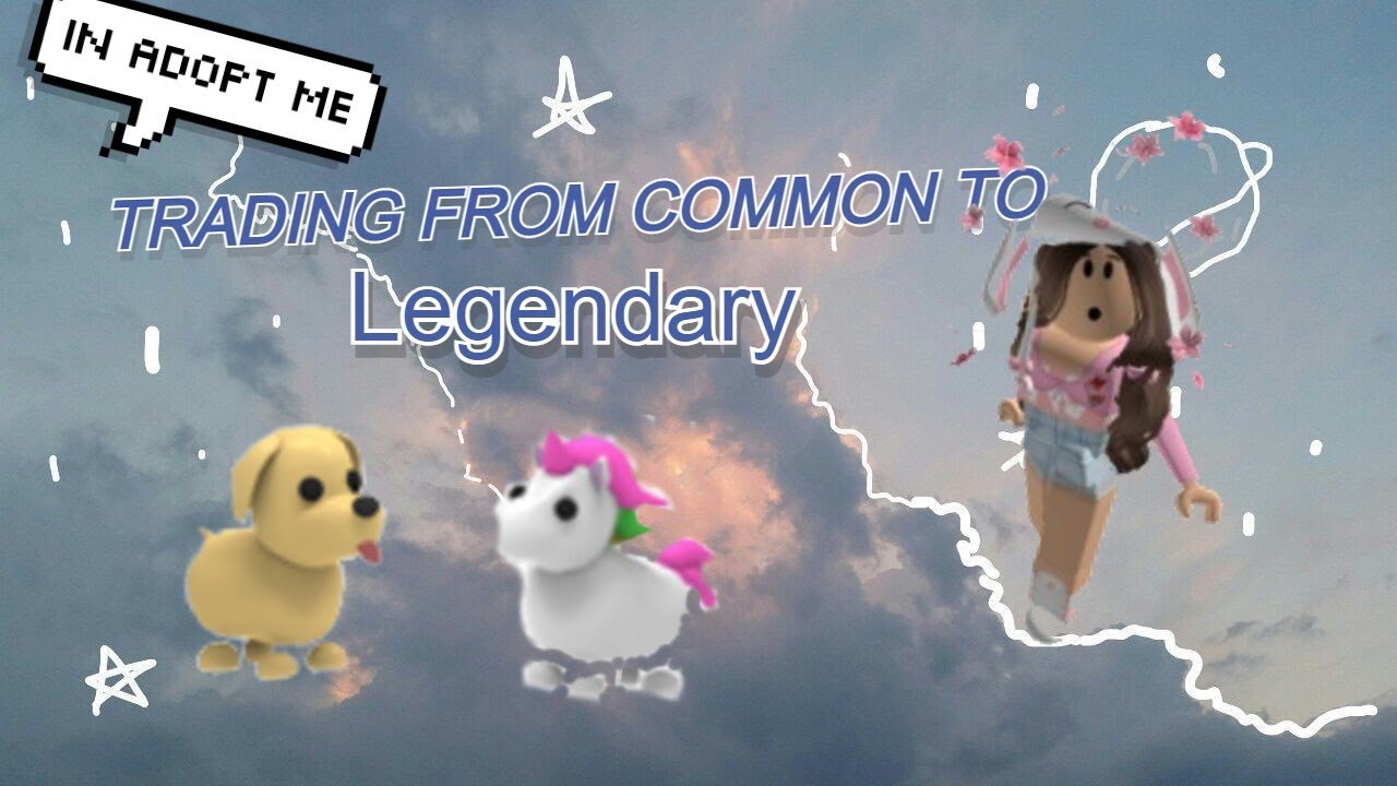 Trading From Common To Legendary! - Adopt Me