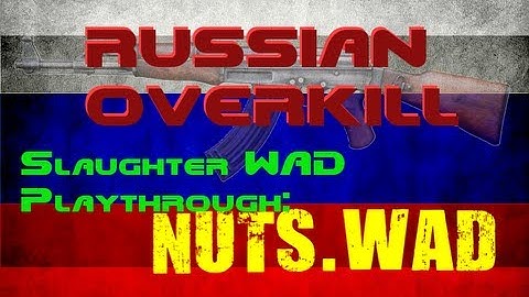 NUTS.WAD and Russian Overkill, 100% Kills