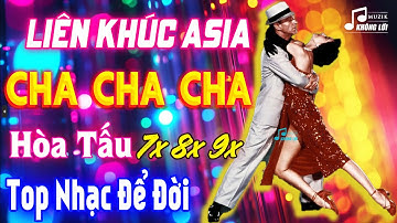 LK Cha Cha Cha Asia Nhạc Không Lời Top Nhạc Để Đời - Hòa Tấu Cha Cha Đặc Biệt 7X 8X 9X Đẳng Cấp