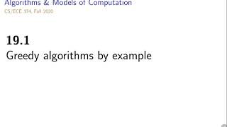 UIUC CS 374 FA 20: 19.1. Greedy algorithms by example