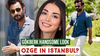 Gökberk demirci Handsome Look!Özge yagiz in Istanbul ?