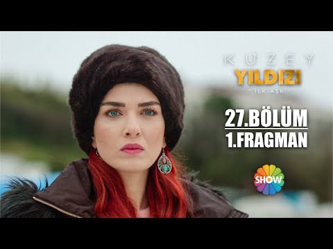 Kuzey Yıldızı İlk Aşk 27. Bölüm 1. Fragman