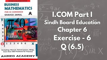 Chapter 6 - Exercise 6 - Q 6.5 Solution (I.COM Part 1 Business Math - Sindh Board)