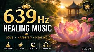639Hz Healing Music 🌸 Attract Love, Harmony & Emotional Balance | Deep Meditation & Relaxation