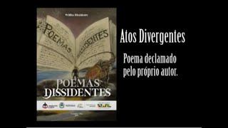 Atos Divergentes, Poema Declamado Por