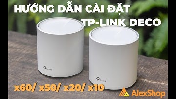 [Hướng Dẫn] Cài Đặt Bộ TP-Link Deco X60 X50 X20 X10 Tại #alexshop #tplink #deco
