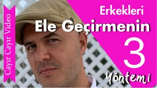 Erkekleri̇ Ele Geçi̇rmeni̇n Üç Yöntemi̇ni̇ Kadinlara Sunuyorum