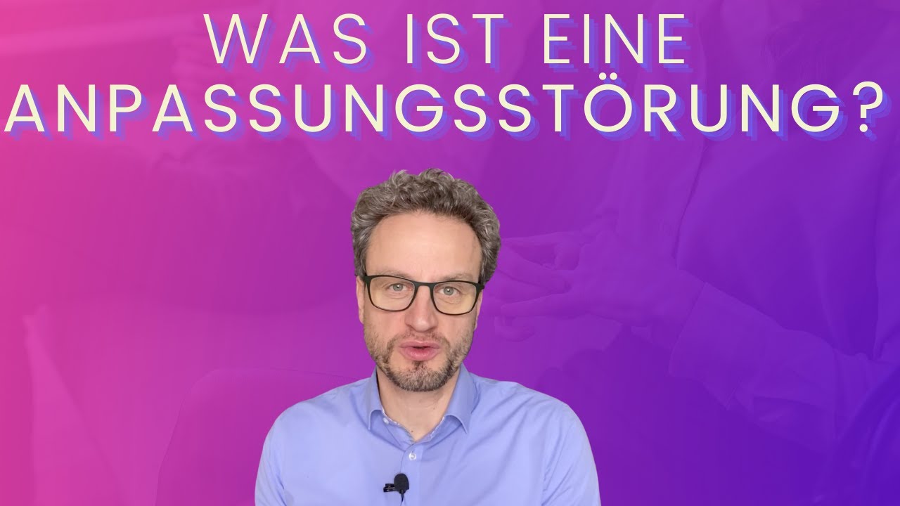 Was ist eine Anpassungsstörung?