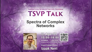 Izaak Neri - Spectra of Complex Networks (TSVP Talk at OIST)