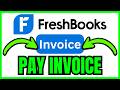 How To PAY INVOICE On FreshBooks (QUICK &amp; EASY) 2026