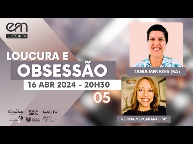 #05 LOUCURA E OBSESSÃO - AS CONSULTAS | Tânia Menezes (BA) e Regina Mercadante (SP)