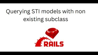 Querying STI models with non existing subclass