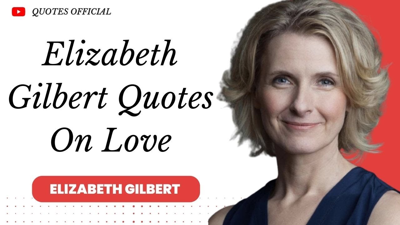 Elizabeth Gilbert quotes Elizabeth Gilbert Quotes On Life Quotes