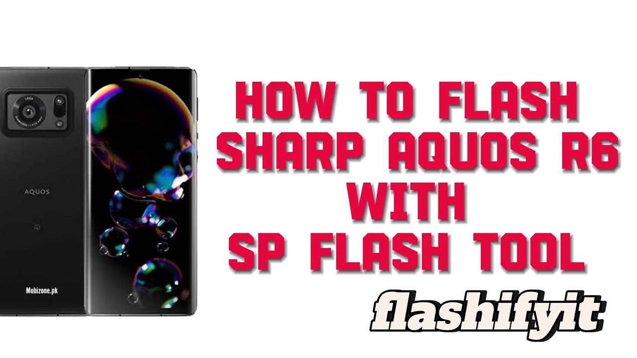 How to flash Sharp Aquos R6 with SP Flash tool | flashifyit - YouTube