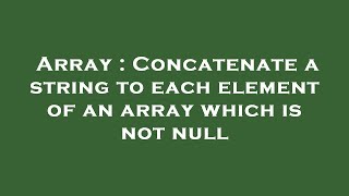 Array : Concatenate a string to each element of an array which is not null