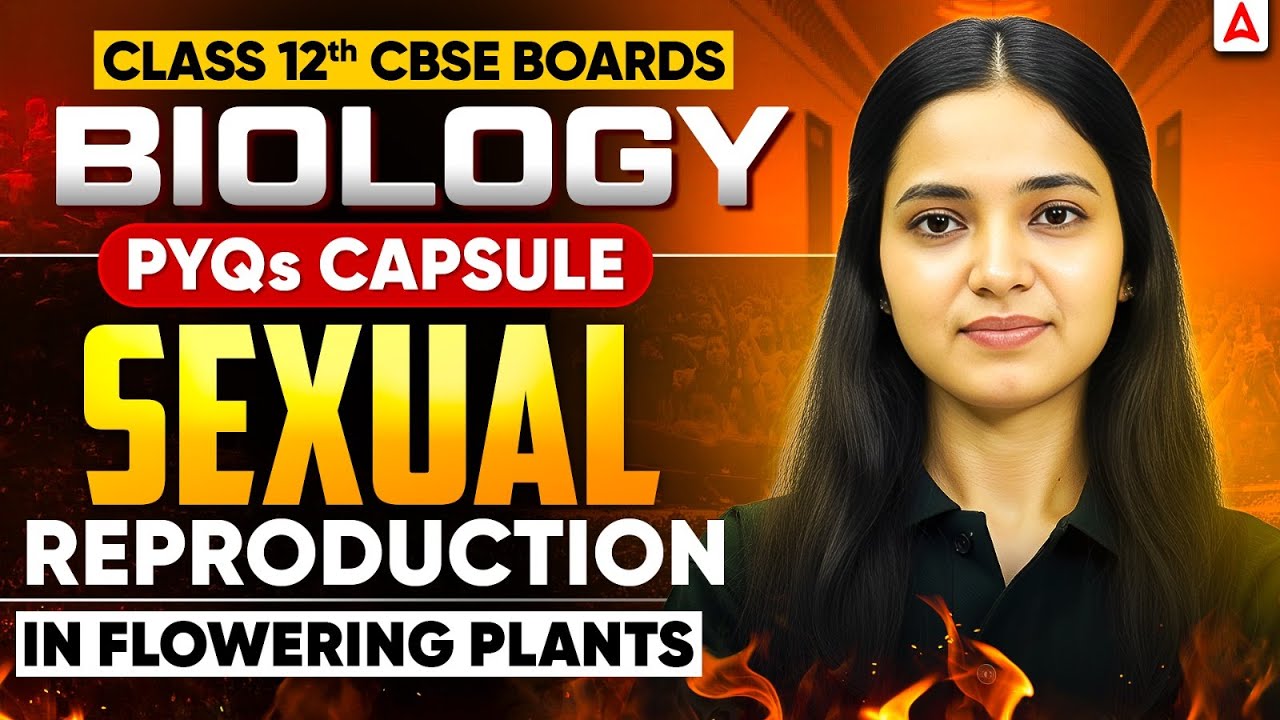 Class 12 Biology | CBSE Boards 2026 | Sexual Reproduction in Flowering Plants | PYQs Capsule