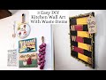 3 Easy DIY Kitchen Décor Ideas From Waste Items | Beautiful And Easy Kitchen Wall Art