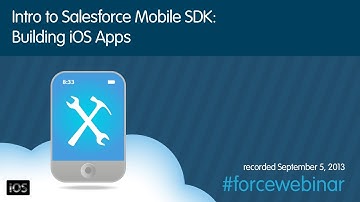 Intro to Salesforce Mobile SDK: Building iOS Apps Webinar