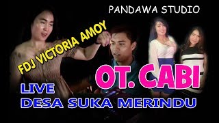 MIX .FDJ. VIKTORIA AMOY Wiht  OT. CABI  LIVE  DESA SUKA MERINDU